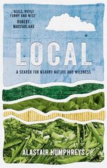 Local: A Search for Nearby Nature and Wildness hind ja info | Tervislik eluviis ja toitumine | kaup24.ee