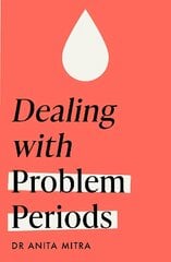 Dealing with Problem Periods (Headline Health series): A guide to understanding and treating your symptoms цена и информация | Самоучители | kaup24.ee