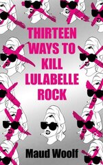 Thirteen Ways to Kill Lulabelle Rock New edition цена и информация | Фантастика, фэнтези | kaup24.ee