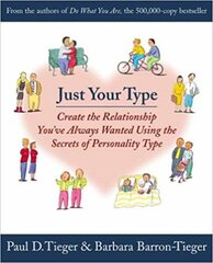 Just Your Type: Create the Relationship You've Always Wanted Using the Secrets of Personality Type hind ja info | Eneseabiraamatud | kaup24.ee