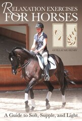 Relaxation Exercises for Horses: A Guide to Soft, Supple, and Light hind ja info | Tervislik eluviis ja toitumine | kaup24.ee