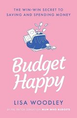 Budget Happy: the win-win secret to saving and spending money цена и информация | Самоучители | kaup24.ee