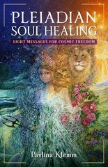 Pleiadian Soul Healing: Light Messages for Cosmic Freedom цена и информация | Самоучители | kaup24.ee