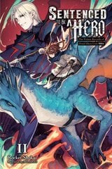 Sentenced to Be a Hero, Vol. 2 (light novel): The Prison Records of Penal Hero Unit 9004 цена и информация | Фантастика, фэнтези | kaup24.ee