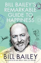 Bill Bailey's Remarkable Guide to Happiness цена и информация | Фантастика, фэнтези | kaup24.ee