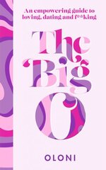 Big O: The Ultimate Sex and Relationship Guide from Twitter Guru and Laidbare Podcast Host Oloni hind ja info | Eneseabiraamatud | kaup24.ee