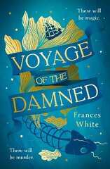 Voyage of the Damned: Catch the fantasy debut on everyones lips, simply put - Magical. Gay. Mystery. Cruise. цена и информация | Фантастика, фэнтези | kaup24.ee