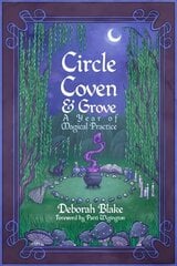 Circle, Coven, & Grove: A Year of Magical Practice цена и информация | Самоучители | kaup24.ee