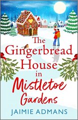 The Gingerbread House in Mistletoe Gardens: The perfect festive, feel-good romance from Jaimie Admans hind ja info | Fantaasia, müstika | kaup24.ee