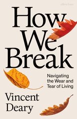 How We Break: Navigating the Wear and Tear of Living цена и информация | Самоучители | kaup24.ee