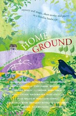 Home Ground: mystery and magic, short stories and poetry in a familiar landscape цена и информация | Рассказы, новеллы | kaup24.ee