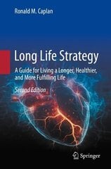 Long Life Strategy: A Guide for Living a Longer, Healthier, and More Fulfilling life 2nd ed. 2023 цена и информация | Самоучители | kaup24.ee