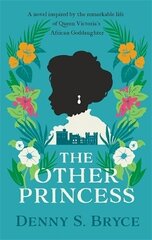 Other Princess: A novel inspired by the remarkable life of Queen Victoria's African Goddaughter цена и информация | Фантастика, фэнтези | kaup24.ee