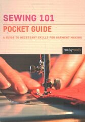 Sewing 101: Pocket Guide: A Guide to Necessary Skills for Garment Making цена и информация | Книги о питании и здоровом образе жизни | kaup24.ee