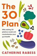 30 Plan: Why eating 30 plants a week will revolutionise your gut health цена и информация | Самоучители | kaup24.ee