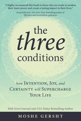 Three Conditions: How Intention, Joy, and Certainty Will Supercharge Your Life цена и информация | Самоучители | kaup24.ee