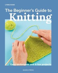 Beginner's Guide to Knitting: Easy Techniques and 8 Fun Projects hind ja info | Tervislik eluviis ja toitumine | kaup24.ee