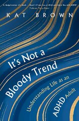 It's Not A Bloody Trend: Understanding Life as an ADHD Adult цена и информация | Самоучители | kaup24.ee