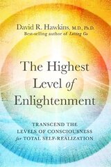 Highest Level of Enlightenment: Transcend the Levels of Consciousness for Total Self-Realization hind ja info | Eneseabiraamatud | kaup24.ee