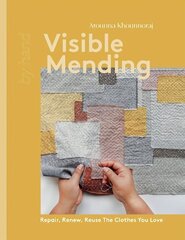 Visible Mending: Repair, Renew, Reuse The Clothes You Love hind ja info | Tervislik eluviis ja toitumine | kaup24.ee