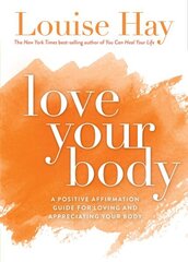 Love Your Body: A Positive Affirmation Guide for Loving and Appreciating Your Body цена и информация | Самоучители | kaup24.ee