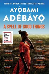 Spell of Good Things: Longlisted for the Booker Prize 2023 Main цена и информация | Фантастика, фэнтези | kaup24.ee