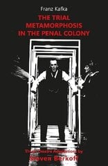 Trial, Metamorphosis, In the Penal Colony: Three Theatre adaptations from Franz Kafka Revised edition цена и информация | Рассказы, новеллы | kaup24.ee