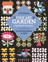 Folk Art Garden Appliqué Sampler: Fanciful Wool Blocks to Stitch цена и информация | Книги о питании и здоровом образе жизни | kaup24.ee