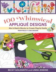 100 Whimsical Applique Designs: Mix & Match Blocks to Create Playful Quilts from Piece O'Cake Designs hind ja info | Tervislik eluviis ja toitumine | kaup24.ee