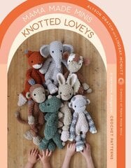 Mama Made Minis Knotted Loveys: 16 Heirloom Amigurumi Crochet Patterns цена и информация | Книги о питании и здоровом образе жизни | kaup24.ee