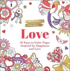 Pretty Simple Coloring: Love: 45 Easy-to-Color Pages Inspired by Happiness and Love hind ja info | Tervislik eluviis ja toitumine | kaup24.ee