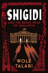 Shigidi and the Brass Head of Obalufon: The Nebula Award finalist and gripping magical heist novel цена и информация | Фантастика, фэнтези | kaup24.ee