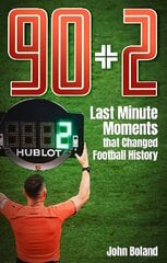 90plus2: Last Minute Moments that Changed Football History цена и информация | Книги о питании и здоровом образе жизни | kaup24.ee