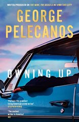 Owning Up: From the writer/producer on The Wire, The Deuce and We Own This City hind ja info | Fantaasia, müstika | kaup24.ee