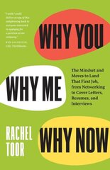 Why You, Why Me, Why Now: The Mindset and Moves to Land That First Job, from Networking to Cover Letters, Resumes, and Interviews hind ja info | Eneseabiraamatud | kaup24.ee