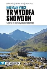 Mountain Walks Yr Wyddfa/Snowdon: 15 routes to enjoy on and around Snowdon цена и информация | Книги о питании и здоровом образе жизни | kaup24.ee