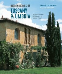 Hidden Homes of Tuscany and Umbria: Inspirational Interiors in Rural Italy цена и информация | Самоучители | kaup24.ee