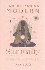 Understanding Modern Spirituality: An exploration of soul, spirit and healing hind ja info | Eneseabiraamatud | kaup24.ee