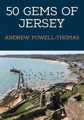 50 Gems of Jersey: The History & Heritage of the Most Iconic Places цена и информация | Книги о питании и здоровом образе жизни | kaup24.ee