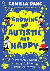 A Perfectly Weird Guide to Being Perfectly You: Growing Up Autistic and Happy цена и информация | Книги для подростков и молодежи | kaup24.ee