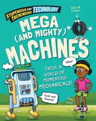 Stupendous and Tremendous Technology: Mega and Mighty Machines Illustrated edition hind ja info | Noortekirjandus | kaup24.ee