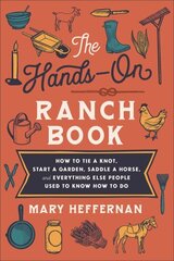 HandsOn Ranch Book How to Tie a Knot, Start a Garden, Saddle a Horse, and Everything Else People Used to Know How to Do hind ja info | Noortekirjandus | kaup24.ee