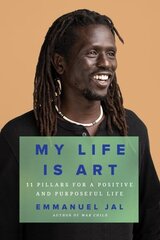 My Life Is Art: 11 Pillars for a Positive and Purposeful Life hind ja info | Elulooraamatud, biograafiad, memuaarid | kaup24.ee