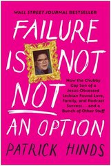 Failure Is Not NOT an Option: How the Chubby Gay Son of a Jesus-Obsessed Lesbian Found Love, Family, and Podcast Success . . . and a Bunch of Other Stuff hind ja info | Elulooraamatud, biograafiad, memuaarid | kaup24.ee