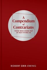 Compendium of Contrarians: Those Who Stand Out By Not Fitting In hind ja info | Elulooraamatud, biograafiad, memuaarid | kaup24.ee