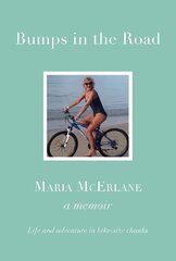 BUMPS IN THE ROAD - a memoir: Life and adventure in bike-size chunks hind ja info | Elulooraamatud, biograafiad, memuaarid | kaup24.ee