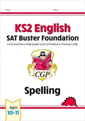 KS2 English SAT Buster Foundation: Spelling (for the 2025 tests) цена и информация | Книги для подростков и молодежи | kaup24.ee