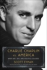 Charlie Chaplin vs. America: When Art, Sex, and Politics Collided цена и информация | Биографии, автобиогафии, мемуары | kaup24.ee