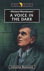 Richard Wurmbrand: A Voice in the Dark Revised ed. цена и информация | Книги для подростков и молодежи | kaup24.ee