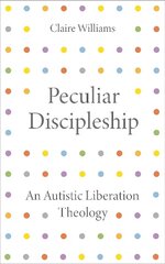 Peculiar Discipleship: An Autistic Liberation Theology hind ja info | Usukirjandus, religioossed raamatud | kaup24.ee